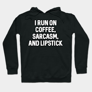 coffee , sarcasm and lipstick Hoodie